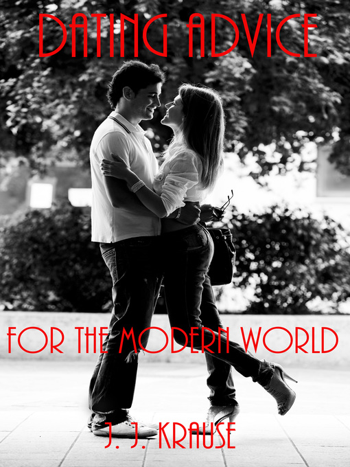 Title details for Dating Advice for the Modern World by J. J. Krause - Available